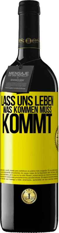 39,95 € | Rotwein RED Ausgabe MBE Reserve Lass uns leben. Was kommen muss, kommt. Gelbes Etikett. Anpassbares Etikett Reserve 12 Monate Ernte 2015 Tempranillo