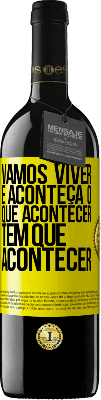 39,95 € | Vinho tinto Edição RED MBE Reserva Vamos viver E aconteça o que acontecer, tem que acontecer Etiqueta Amarela. Etiqueta personalizável Reserva 12 Meses Colheita 2015 Tempranillo