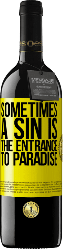 39,95 € | Red Wine RED Edition MBE Reserve Sometimes a sin is the entrance to paradise Yellow Label. Customizable label Reserve 12 Months Harvest 2016 Tempranillo