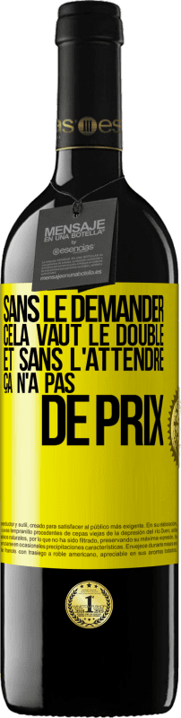 39,95 € | Vin rouge Édition RED MBE Réserve Sans le demander cela vaut le double. Et sans l'attendre ça n'a pas de prix Étiquette Jaune. Étiquette personnalisable Réserve 12 Mois Récolte 2014 Tempranillo