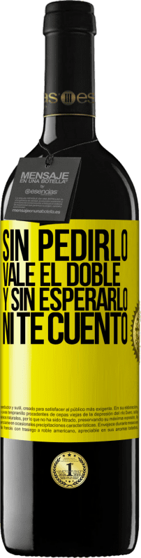 39,95 € | Vino Tinto Edición RED MBE Reserva Sin pedirlo vale el doble. Y sin esperarlo, ni te cuento Etiqueta Amarilla. Etiqueta personalizable Reserva 12 Meses Cosecha 2014 Tempranillo