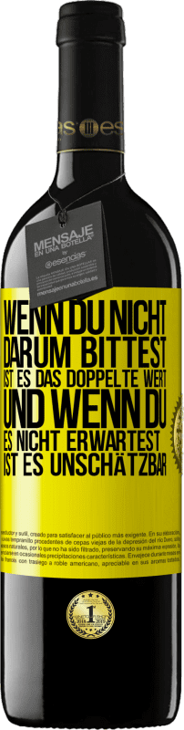 39,95 € | Rotwein RED Ausgabe MBE Reserve Wenn du nicht darum bittest, ist es das Doppelte wert. Und wenn du es nicht erwartest, ist es unschätzbar Gelbes Etikett. Anpassbares Etikett Reserve 12 Monate Ernte 2015 Tempranillo