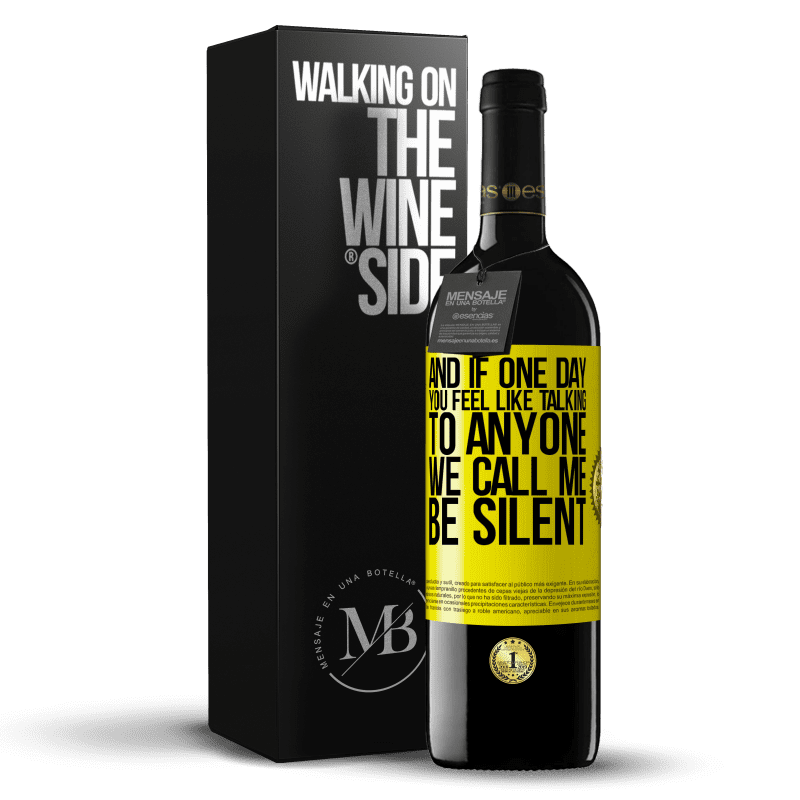 39,95 € Free Shipping | Red Wine RED Edition MBE Reserve And if one day you feel like talking to anyone, we call me, be silent Yellow Label. Customizable label Reserve 12 Months Harvest 2014 Tempranillo