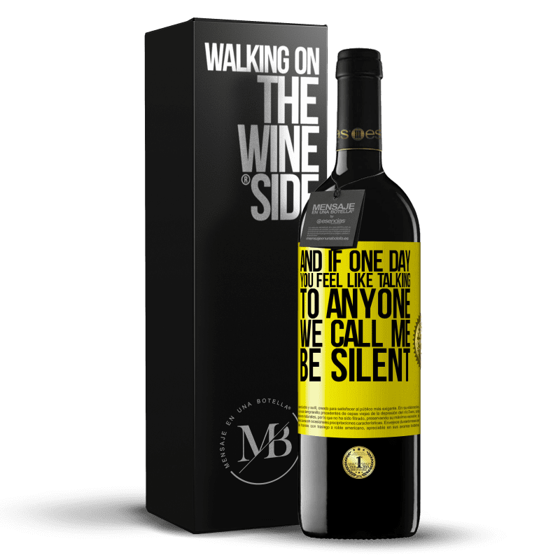 39,95 € Free Shipping | Red Wine RED Edition MBE Reserve And if one day you feel like talking to anyone, we call me, be silent Yellow Label. Customizable label Reserve 12 Months Harvest 2015 Tempranillo