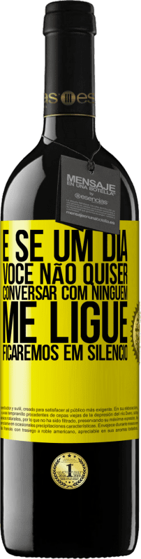 39,95 € Envio grátis | Vinho tinto Edição RED MBE Reserva E se um dia você não quiser conversar com ninguém, me ligue, ficaremos em silêncio Etiqueta Amarela. Etiqueta personalizável Reserva 12 Meses Colheita 2015 Tempranillo