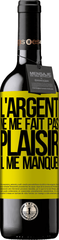 39,95 € Envoi gratuit | Vin rouge Édition RED MBE Réserve L'argent ne me fait pas plaisir. Il me manque! Étiquette Jaune. Étiquette personnalisable Réserve 12 Mois Récolte 2015 Tempranillo