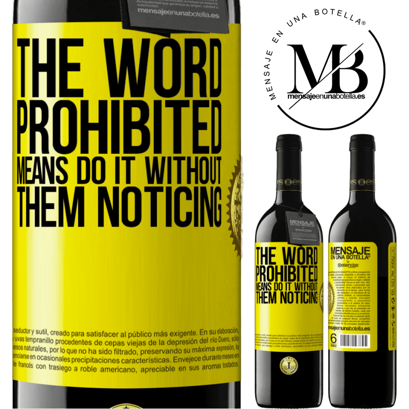 24,95 € Free Shipping | Red Wine RED Edition Crianza 6 Months The word PROHIBITED means do it without them noticing Yellow Label. Customizable label Aging in oak barrels 6 Months Harvest 2019 Tempranillo