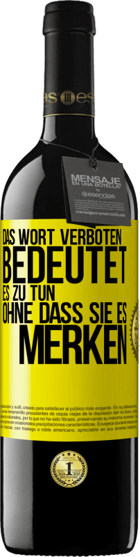 39,95 € | Rotwein RED Ausgabe MBE Reserve Das Wort VERBOTEN bedeutet es zu tun, ohne dass sie es merken Gelbes Etikett. Anpassbares Etikett Reserve 12 Monate Ernte 2015 Tempranillo