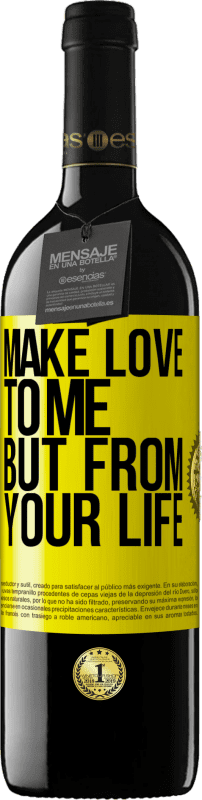 39,95 € | Red Wine RED Edition MBE Reserve Make love to me, but from your life Yellow Label. Customizable label Reserve 12 Months Harvest 2015 Tempranillo