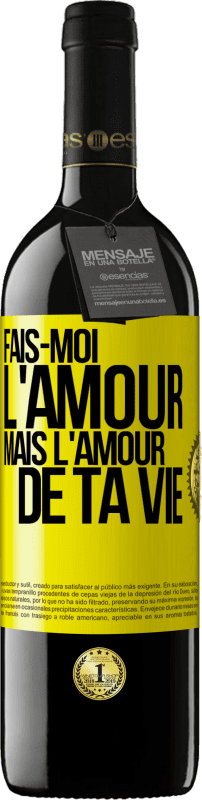 39,95 € | Vin rouge Édition RED MBE Réserve Fais-moi l'amour mais l'amour de ta vie Étiquette Jaune. Étiquette personnalisable Réserve 12 Mois Récolte 2015 Tempranillo