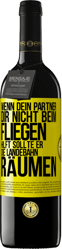 Kostenloser Versand | Rotwein RED Ausgabe MBE Reserve Wenn dein Partner dir nicht beim Fliegen hilft, sollte er die Landebahn räumen Gelbes Etikett. Anpassbares Etikett Reserve 12 Monate Ernte 2014 Tempranillo