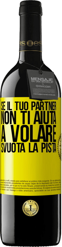 Spedizione Gratuita | Vino rosso Edizione RED MBE Riserva Se il tuo partner non ti aiuta a volare, svuota la pista Etichetta Gialla. Etichetta personalizzabile Riserva 12 Mesi Raccogliere 2014 Tempranillo