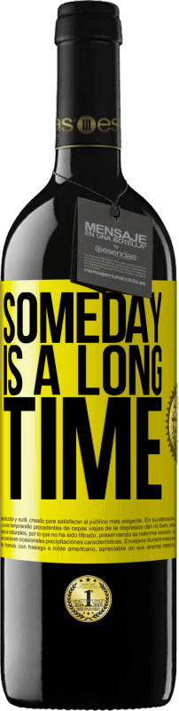 «Someday is a long time» RED Edition MBE Reserve