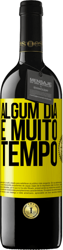 «Algum dia é muito tempo» Edição RED MBE Reserva