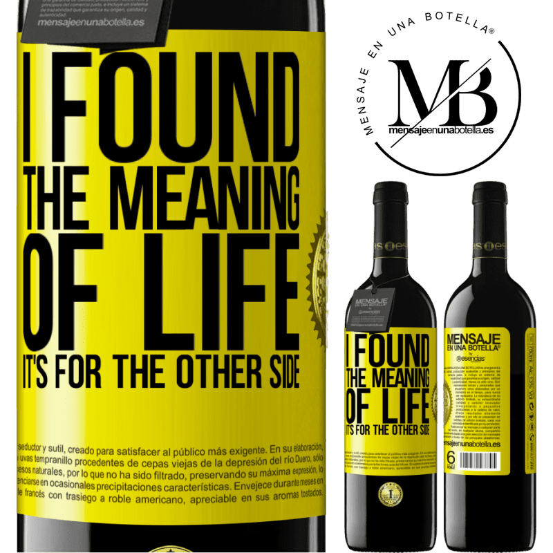 24,95 € Free Shipping | Red Wine RED Edition Crianza 6 Months I found the meaning of life. It's for the other side Yellow Label. Customizable label Aging in oak barrels 6 Months Harvest 2019 Tempranillo
