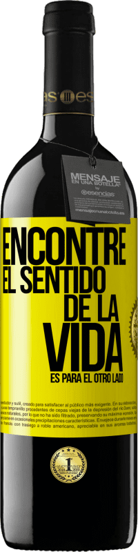 39,95 € | Vino Tinto Edición RED MBE Reserva Encontré el sentido de la vida. Es para el otro lado Etiqueta Amarilla. Etiqueta personalizable Reserva 12 Meses Cosecha 2016 Tempranillo