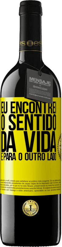 39,95 € | Vinho tinto Edição RED MBE Reserva Eu encontrei o sentido da vida. É para o outro lado Etiqueta Amarela. Etiqueta personalizável Reserva 12 Meses Colheita 2016 Tempranillo
