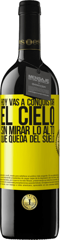 39,95 € Envío gratis | Vino Tinto Edición RED MBE Reserva Hoy vas a conquistar el cielo, sin mirar lo alto que queda del suelo Etiqueta Amarilla. Etiqueta personalizable Reserva 12 Meses Cosecha 2016 Tempranillo