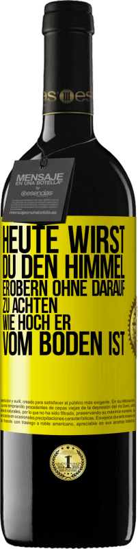 Kostenloser Versand | Rotwein RED Ausgabe MBE Reserve Heute wirst du den Himmel erobern, ohne darauf zu achten, wie hoch er vom Boden ist Gelbes Etikett. Anpassbares Etikett Reserve 12 Monate Ernte 2014 Tempranillo