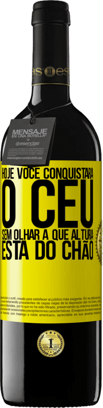 39,95 € Envio grátis | Vinho tinto Edição RED MBE Reserva Hoje você conquistará o céu, sem olhar a que altura está do chão Etiqueta Amarela. Etiqueta personalizável Reserva 12 Meses Colheita 2016 Tempranillo