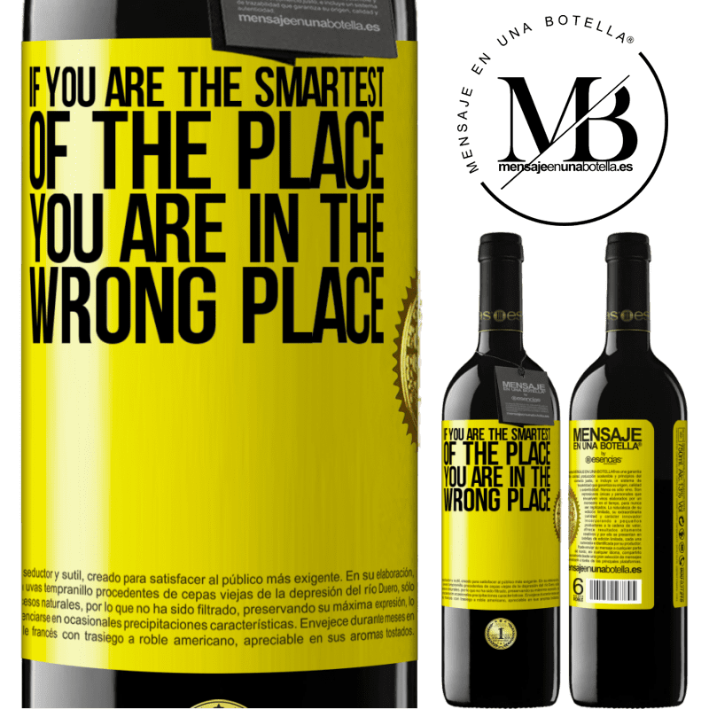 39,95 € Free Shipping | Red Wine RED Edition MBE Reserve If you are the smartest of the place, you are in the wrong place Yellow Label. Customizable label Reserve 12 Months Harvest 2015 Tempranillo