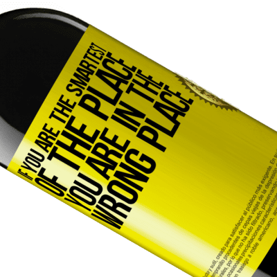 Unique & Personal Expressions. «If you are the smartest of the place, you are in the wrong place» RED Edition MBE Reserve