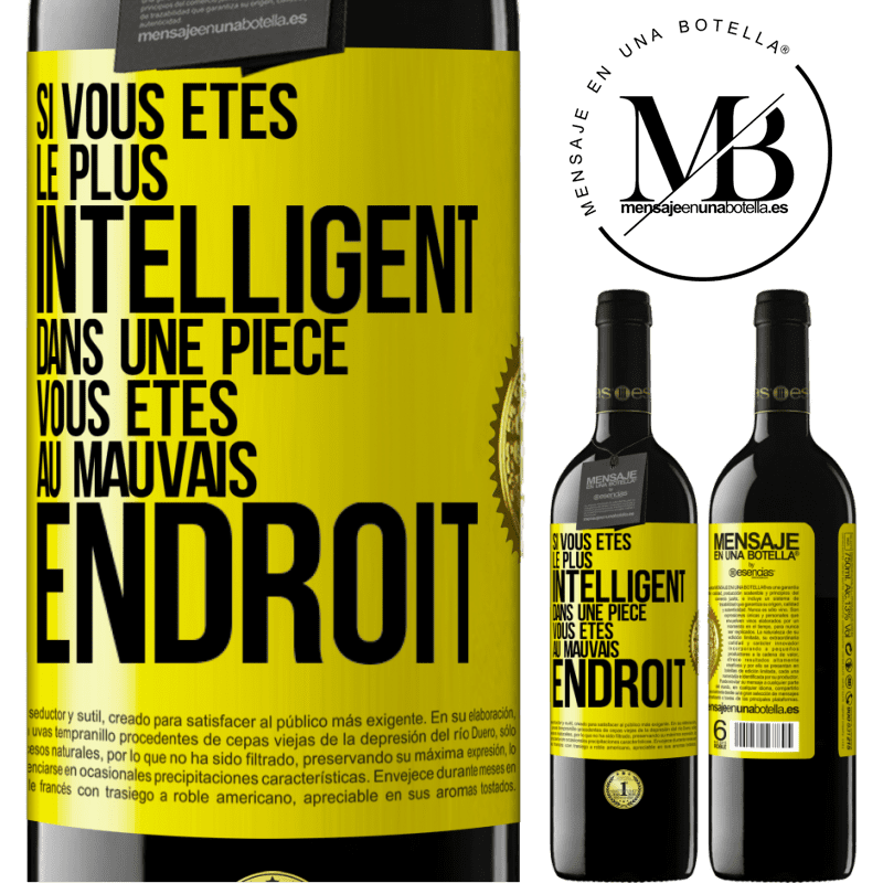 39,95 € Envoi gratuit | Vin rouge Édition RED MBE Réserve Si vous êtes le plus intelligent dans une pièce, vous êtes au mauvais endroit Étiquette Jaune. Étiquette personnalisable Réserve 12 Mois Récolte 2015 Tempranillo