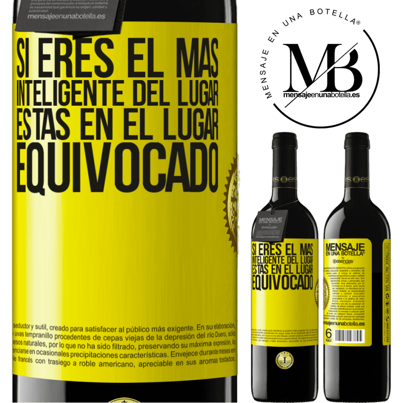 39,95 € Envío gratis | Vino Tinto Edición RED MBE Reserva Si eres el más inteligente del lugar, estas en el lugar equivocado Etiqueta Amarilla. Etiqueta personalizable Reserva 12 Meses Cosecha 2015 Tempranillo