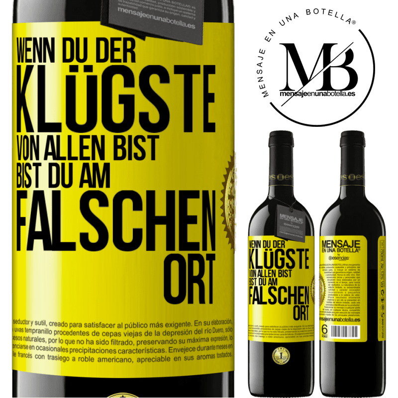 39,95 € Kostenloser Versand | Rotwein RED Ausgabe MBE Reserve Wenn du der klügste von allen bist, bist du am falschen Ort Gelbes Etikett. Anpassbares Etikett Reserve 12 Monate Ernte 2016 Tempranillo