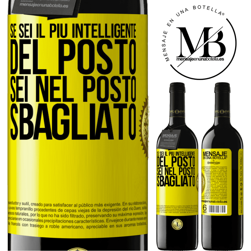 39,95 € Spedizione Gratuita | Vino rosso Edizione RED MBE Riserva Se sei il più intelligente del posto, sei nel posto sbagliato Etichetta Gialla. Etichetta personalizzabile Riserva 12 Mesi Raccogliere 2015 Tempranillo