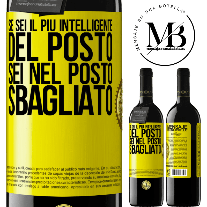 39,95 € Spedizione Gratuita | Vino rosso Edizione RED MBE Riserva Se sei il più intelligente del posto, sei nel posto sbagliato Etichetta Gialla. Etichetta personalizzabile Riserva 12 Mesi Raccogliere 2016 Tempranillo