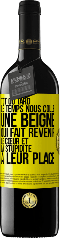 39,95 € | Vin rouge Édition RED MBE Réserve Tôt ou tard le temps nous colle une beigne qui fait revenir le cœur et la stupidité à leur place Étiquette Jaune. Étiquette personnalisable Réserve 12 Mois Récolte 2015 Tempranillo