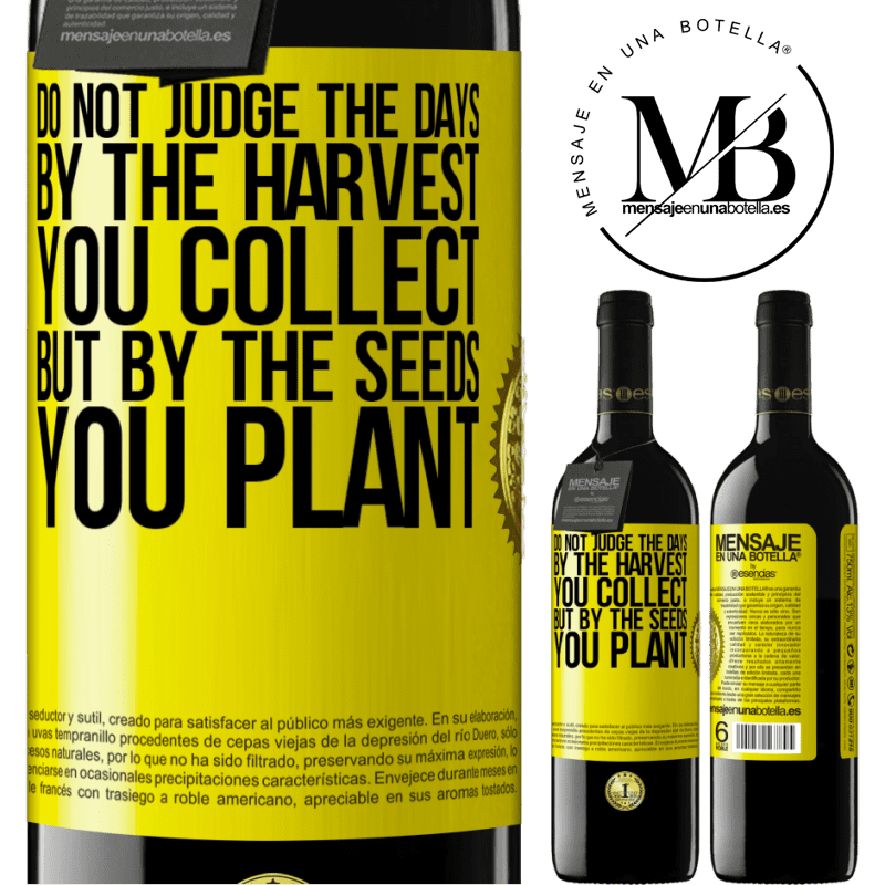24,95 € Free Shipping | Red Wine RED Edition Crianza 6 Months Do not judge the days by the harvest you collect, but by the seeds you plant Yellow Label. Customizable label Aging in oak barrels 6 Months Harvest 2019 Tempranillo