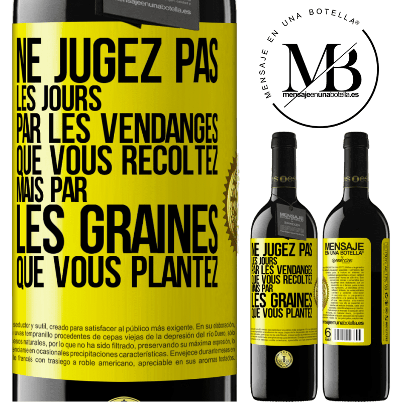 39,95 € Envoi gratuit | Vin rouge Édition RED MBE Réserve Ne jugez pas les jours par les vendanges que vous récoltez mais par les graines que vous plantez Étiquette Jaune. Étiquette personnalisable Réserve 12 Mois Récolte 2015 Tempranillo