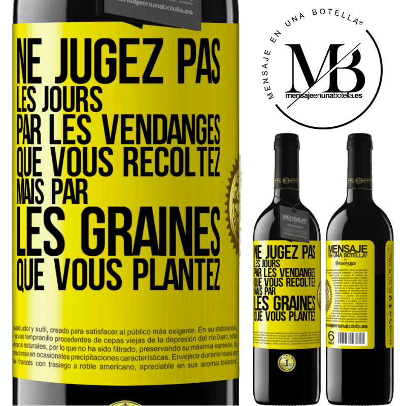 39,95 € Envoi gratuit | Vin rouge Édition RED MBE Réserve Ne jugez pas les jours par les vendanges que vous récoltez mais par les graines que vous plantez Étiquette Jaune. Étiquette personnalisable Réserve 12 Mois Récolte 2016 Tempranillo