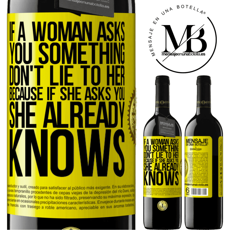 24,95 € Free Shipping | Red Wine RED Edition Crianza 6 Months If a woman asks you something, don't lie to her, because if she asks you, she already knows Yellow Label. Customizable label Aging in oak barrels 6 Months Harvest 2019 Tempranillo