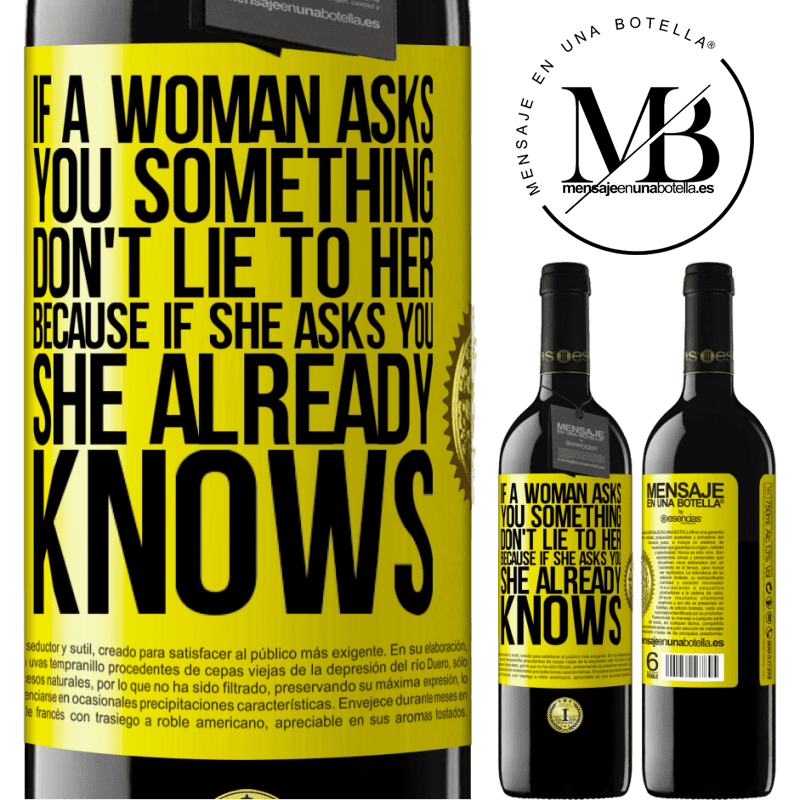 39,95 € Free Shipping | Red Wine RED Edition MBE Reserve If a woman asks you something, don't lie to her, because if she asks you, she already knows Yellow Label. Customizable label Reserve 12 Months Harvest 2014 Tempranillo