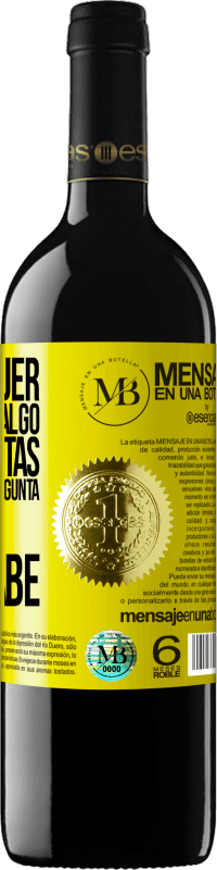 «Si una mujer te pregunta algo, no le mientas, porque si te lo pregunta, es que ya lo sabe» Edición RED MBE Reserva