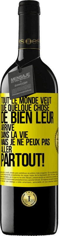 39,95 € | Vin rouge Édition RED MBE Réserve Tout le monde veut que quelque chose de bien leur arrive dans la vie, mais je ne peux pas aller partout! Étiquette Jaune. Étiquette personnalisable Réserve 12 Mois Récolte 2015 Tempranillo