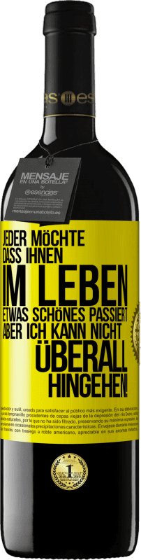 39,95 € | Rotwein RED Ausgabe MBE Reserve Jeder möchte, dass ihnen im Leben etwas Schönes passiert, aber ich kann nicht überall hingehen! Gelbes Etikett. Anpassbares Etikett Reserve 12 Monate Ernte 2014 Tempranillo