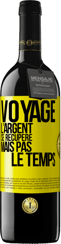 39,95 € | Vin rouge Édition RED MBE Réserve Voyage. L'argent se récupère, mais pas le temps Étiquette Jaune. Étiquette personnalisable Réserve 12 Mois Récolte 2015 Tempranillo