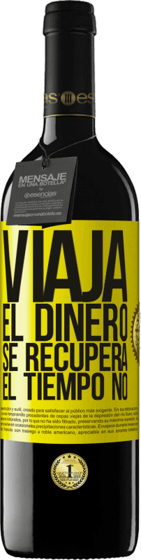 39,95 € | Vino Tinto Edición RED MBE Reserva Viaja. El dinero se recupera, el tiempo no Etiqueta Amarilla. Etiqueta personalizable Reserva 12 Meses Cosecha 2016 Tempranillo