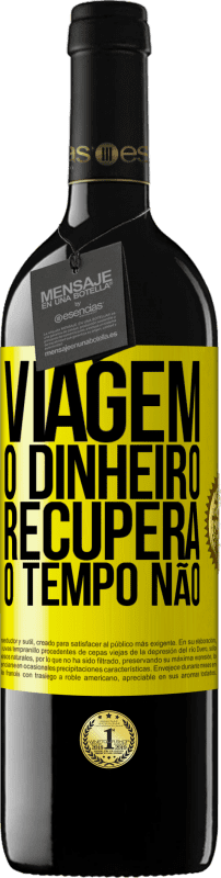 39,95 € | Vinho tinto Edição RED MBE Reserva Viagem O dinheiro recupera, o tempo não Etiqueta Amarela. Etiqueta personalizável Reserva 12 Meses Colheita 2016 Tempranillo