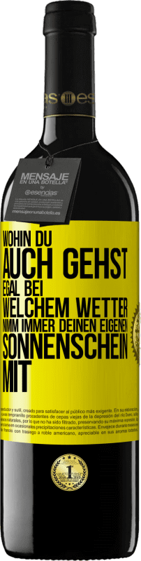 39,95 € | Rotwein RED Ausgabe MBE Reserve Wohin du auch gehst, egal bei welchem Wetter, nimm immer deinen eigenen Sonnenschein mit Gelbes Etikett. Anpassbares Etikett Reserve 12 Monate Ernte 2015 Tempranillo