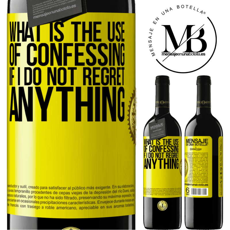 24,95 € Free Shipping | Red Wine RED Edition Crianza 6 Months What is the use of confessing if I do not regret anything Yellow Label. Customizable label Aging in oak barrels 6 Months Harvest 2019 Tempranillo