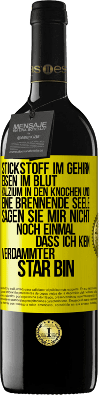 39,95 € | Rotwein RED Ausgabe MBE Reserve Stickstoff im Gehirn, Eisen im Blut, Kalzium in den Knochen und eine brennende Seele. Sagen Sie mir nicht noch einmal. dass ich Gelbes Etikett. Anpassbares Etikett Reserve 12 Monate Ernte 2016 Tempranillo