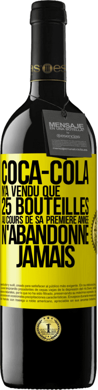 39,95 € | Vin rouge Édition RED MBE Réserve Coca-Cola n'a vendu que 25 bouteilles au cours de sa première année. N'abandonne jamais Étiquette Jaune. Étiquette personnalisable Réserve 12 Mois Récolte 2015 Tempranillo