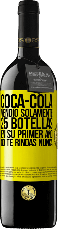 39,95 € Envío gratis | Vino Tinto Edición RED MBE Reserva Coca-Cola vendió solamente 25 botellas en su primer año. No te rindas nunca Etiqueta Amarilla. Etiqueta personalizable Reserva 12 Meses Cosecha 2016 Tempranillo