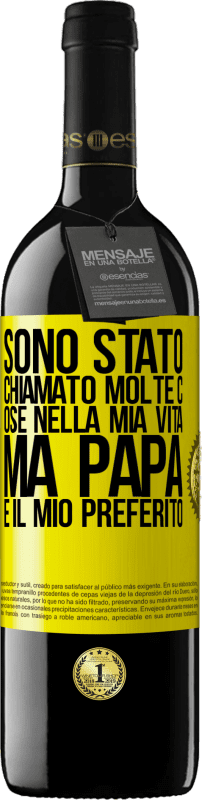 39,95 € | Vino rosso Edizione RED MBE Riserva Sono stato chiamato molte cose nella mia vita, ma papà è il mio preferito Etichetta Gialla. Etichetta personalizzabile Riserva 12 Mesi Raccogliere 2014 Tempranillo