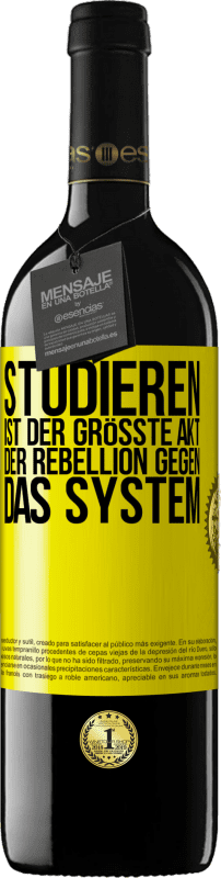39,95 € | Rotwein RED Ausgabe MBE Reserve Studieren ist der größte Akt der Rebellion gegen das System Gelbes Etikett. Anpassbares Etikett Reserve 12 Monate Ernte 2014 Tempranillo